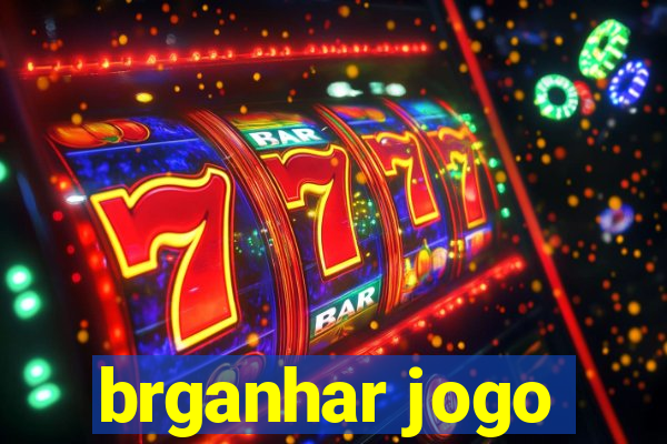 brganhar jogo